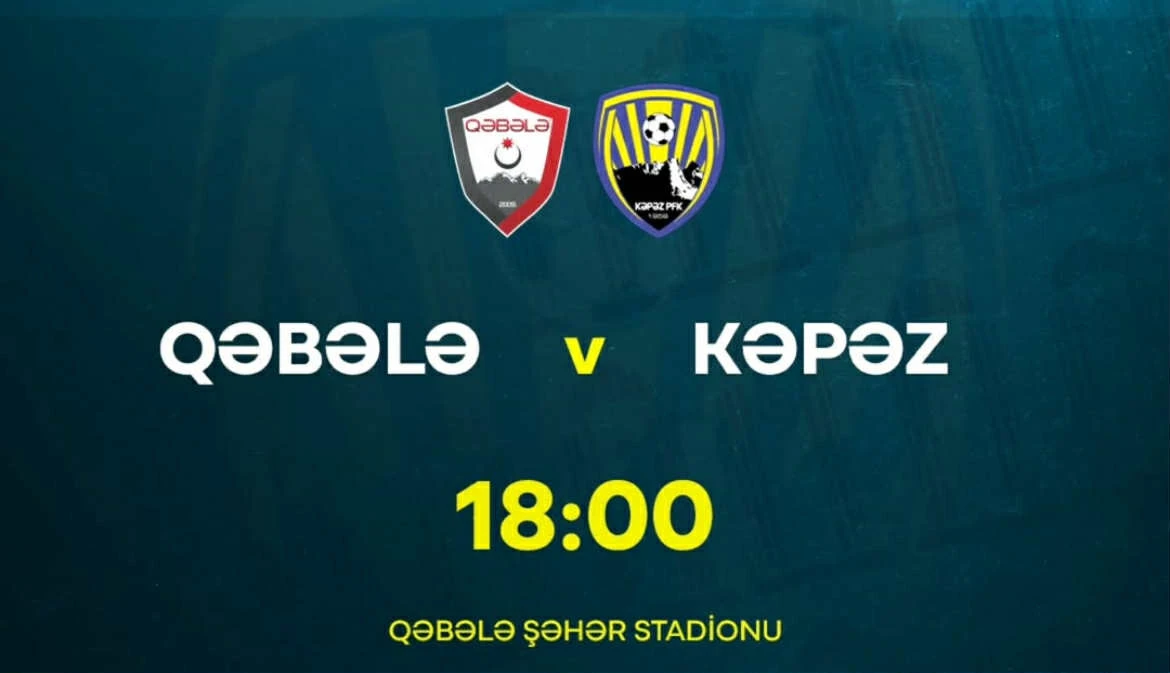 "Qəbələ" "Kəpəz"ə qarşı - YENİLƏNİR 