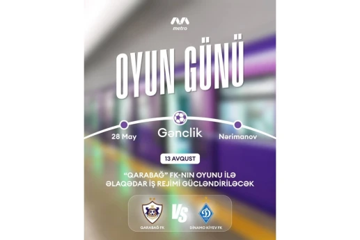 “Qarabağ”ın oyunu ilə əlaqədar metronun iş rejimi gücləndiriləcək
