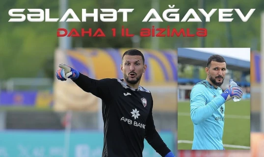 Səlahət Ağayev daha bir il "Qəbələ"də - RƏSMİ 