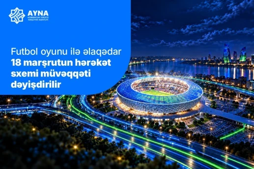 "Sabah"ın oyunu ilə əlaqədar 18 marşrutun hərəkət sxemi müvəqqəti dəyişdirilir