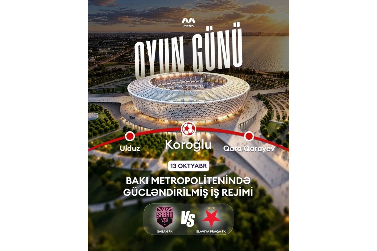 “Sabah”ın oyunu ilə əlaqədar metronun iş rejimi gücləndiriləcək